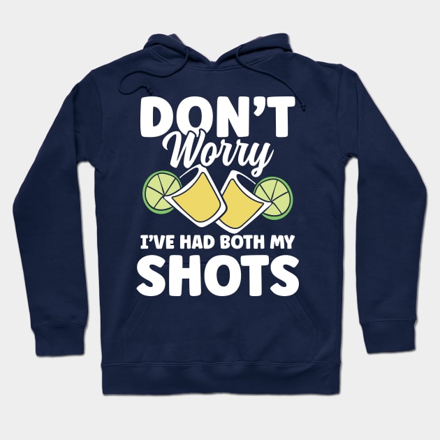 Don't Worry I've Had Both My Shots Tequila Hoodie by AngelBeez29